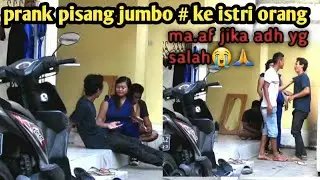 prank pisang jumbo # ke istri orang. Part 13 #chenel12