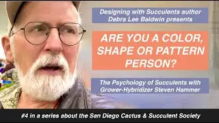 Psychology of Succulents with Grower-Hybridizer Steven Hammer Part Four of SDCSS Series