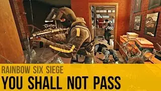 Rainbow Six Siege | You Shall Not Pass