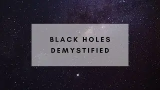 Black Holes Demystified: Exploring the Cosmic Abyss