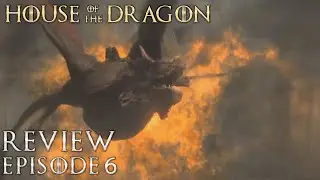 House of the Dragon Episode 6 Review and Breakdown - Game of Thrones