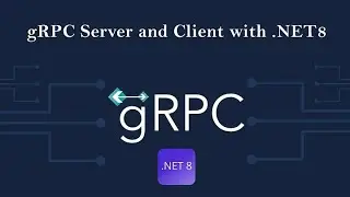 C# gRPC Client/Server in .Net Core 8