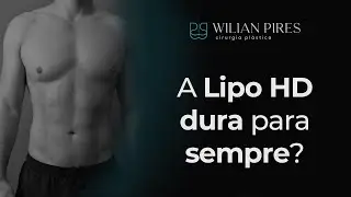 Como Manter os Resultados da Sua Lipo HD | Dr. Wilian Pires