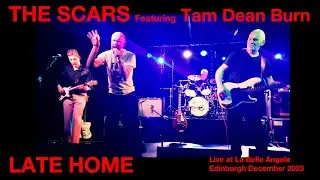 The Scars Featuring Tam Dean Burn - Late Home