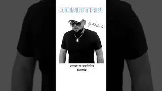 Jonatan Amor e Carinho Remix Dj Aldeskuido