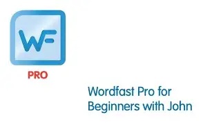 Wordfast Pro for Beginners with John