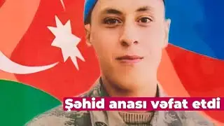 Vətən müharibəsi şəhidinin anası vəfat etdi