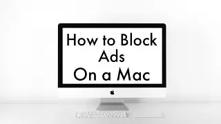 How to Block Ads On a Mac – Works In Safari and Other Apps