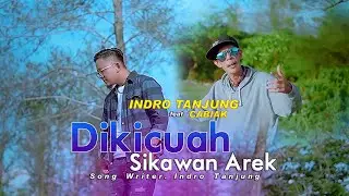 Indro Tanjung Feat Cabiak - Dikicuah Sikawan Arek  (Official Music Video)