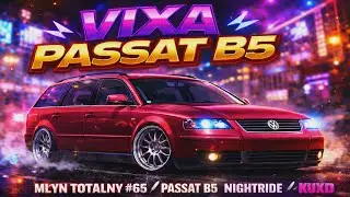MŁYN TOTALNY #65 🔪 PASSAT B5 NIGHTRIDE 🔪 VIXA PIXA 🔪 KUXD