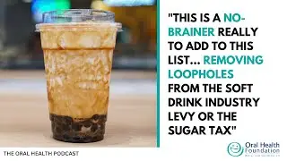 No more sugar tax loopholes | The Oral Health Podcast