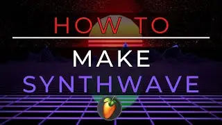 👾HOW TO SYNTHWAVE | FL Studio Tutorial