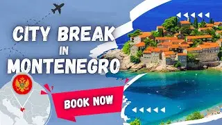 Best of Montenegro in 3 Days! City Break in Montenegro
