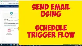 How to Create a Schedule Trigger flow | Send email using Schedule Trigger flow | Salesforce Flow