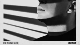 Hardwell — REMINISCE (Original Mix)