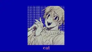 eat - Jack Conte / sped up