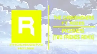 (Progressive House)The Chainsmokers ft. ROZES - Roses (Two Friends Remix)