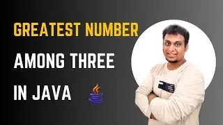 Java | Write a Program to Find the Greatest Among Three Numbers | Java Programming Tutorial