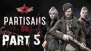 PARTISANS 1941 Gameplay Walkthrough Mission: 5 Part 1 [HIGH SETTINGS]