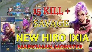 15 + SAVAGE NEW  HIRO IXIA REAL MARKSMAN MONSTER ,MOBILE LEGENDS  #ixiamlbb #ixiasavage#viral#fyp
