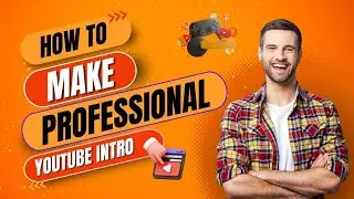 How to Create a Professional YouTube Intro || How to Make a YouTube Intro || Guide for Beginners