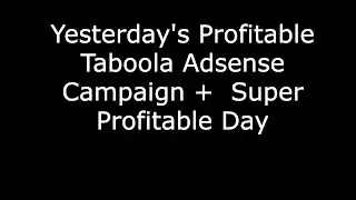Yesterday's Profitable Taboola Campaign And Results - Super Profitable Day