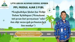 PPG Daljab LPTK UIN KHAS Jember | PPL 1 - PBJL  Sholat dan Zikir mencegah perbuatan keji dan munkar