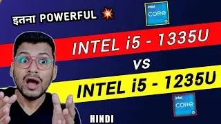 Intel Core i5 13th Gen vs Intel Core i5 12th Gen | Which is Better ? | i5- 1335U | i5- 1235U