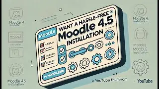Want a Hassle-Free Moodle 4.5 Installation? Watch This Now