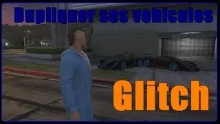 [GTA 5 Online] Glitch - Duplication de vehicule