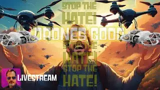 DRONES GOOD - DRONES NOT EVIL - DRONES NOT SCARY