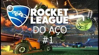 ROCKET LEAGUE DO AÇO #1