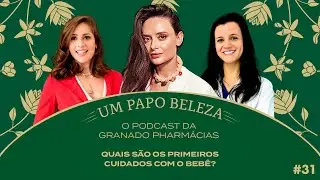 QUAIS SÃO OS PRIMEIROS CUIDADOS COM O BEBÊ? | PODCAST UM PAPO BELEZA #31