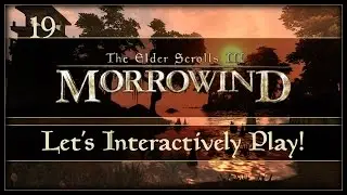 Let's Interactively Play TES III: Morrowind - Ep.19 - Mark & Recall!