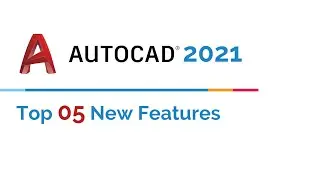 Top 5 New Features of AutoCAD 2021