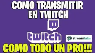 COMO TRANSMITIR EN TWITCH, REALIZAR DIRECTOS STREAMLABS OBS STUDIO