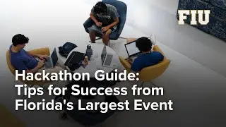 Hackathon Guide: Tips for Success from Florida's Largest Event