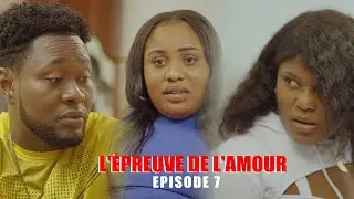 L'Épreuve De L'Amour Episode 7