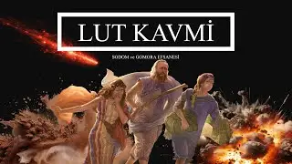 (Rivayetler ve Gerçekler) Bölüm 6: Lut Kavmi