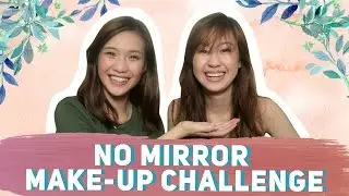 No Mirror Make-up Challenge x Sister Tag