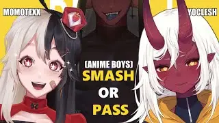 SMASH OR PASS (Anime Boys Edition) ft. Yoclesh !