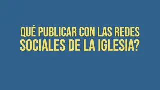 Qué publicar con las redes sociales de la iglesia?