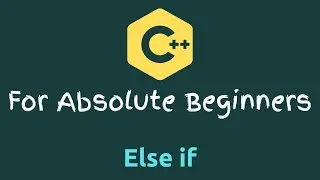 C++ Tutorial for Beginners - 07 - Else if