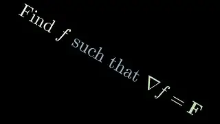 Video 16.3.4: Recovering a Potential Function from F(x,y)