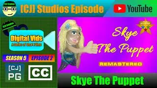Skye The Puppet | Digital Vids (S5 E2) | [CJ] Studios
