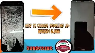 Samsung J6Plus broken glass change full process