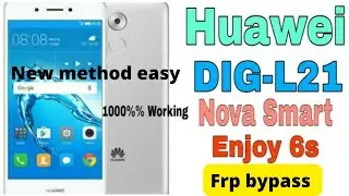 Frp bypass Huawei DIG-L21 Nova Smart enjoy 6s / contournement compte Google Huawei Nova Smart