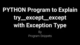 PYTHON Program To Explain try__except__except Statement With Exception Type