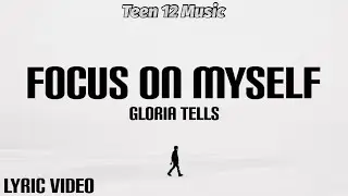 Focus on Myself - Gloria Tells (lyric Video)