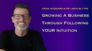 Growing A Business Through Following Intuition- Craig & Linda's Experience